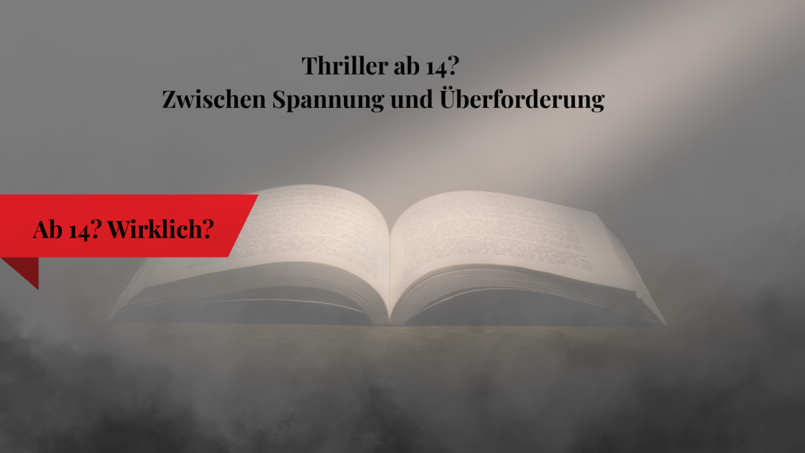 Thriller ab 14 Zwischen Spannung und Überforderung